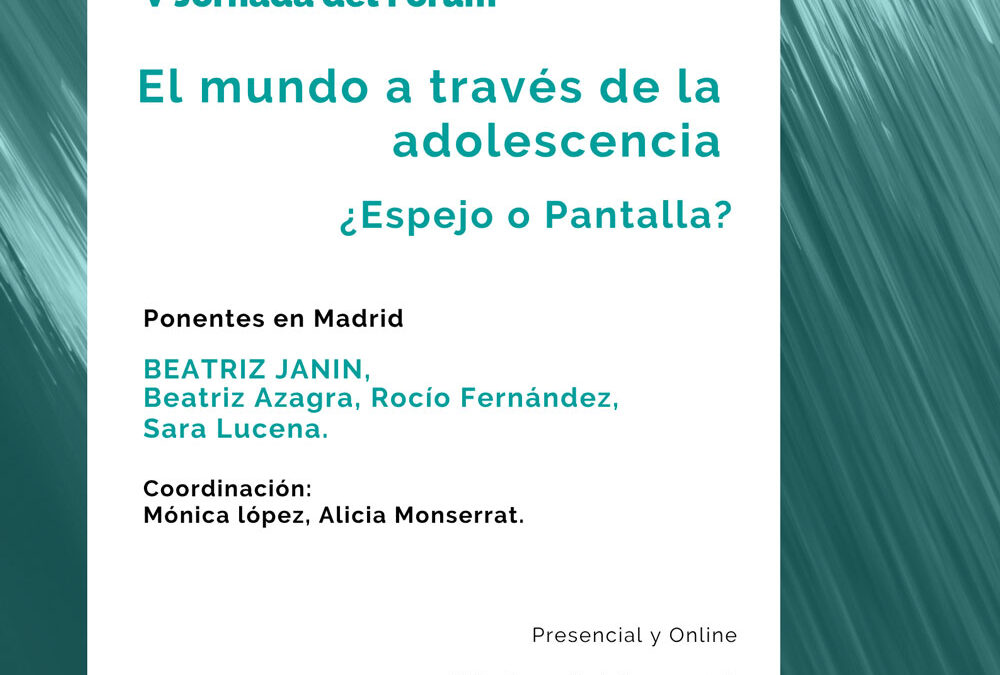 V Jornada del Fórum.El mundo a través de la adolescencia ¿Espejo o pantalla?